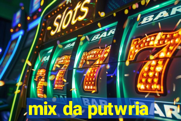 mix da putwria